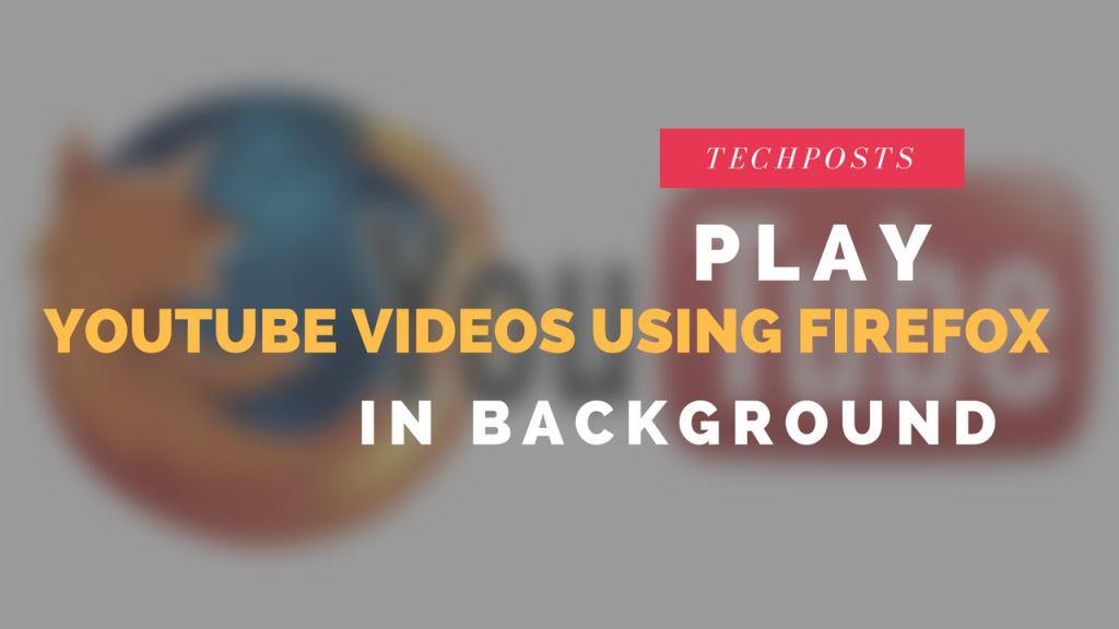 Play Youtube in Bcakground using Firefox Browser for Android