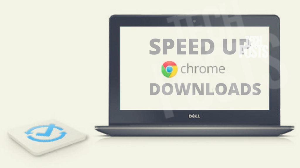 Speed Up Google Chrome Downloads