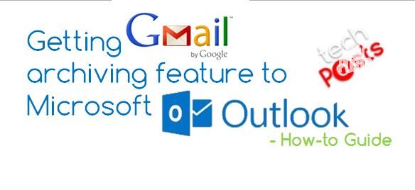 How to use Gmail’s archiving feature to Microsoft Outlook