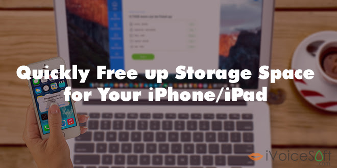 free up space when iPhone or iPad’s storage almost full