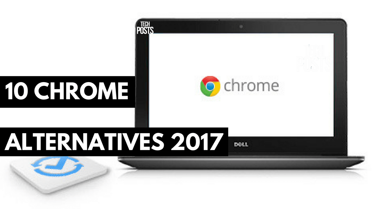 10 Google Chrome alternatives 2017