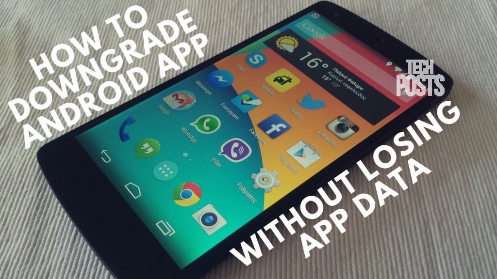 How to Downgrade Android Apps without Loosing App Data - NO ROOT